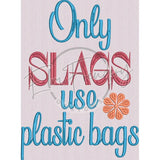Plastic Bag Slag
