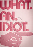 What An Idiot 10.93 X 7.69 (277.6mm X 195.3mm)
