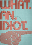 What An Idiot 7.02 X 4.94 (178.3mm X 125.5mm)