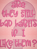 Bad Habits