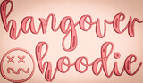 Hangover Hoodie