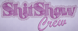 Shit Show Crew