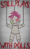 Still Plays with Dolls