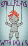 Still Plays with Dolls