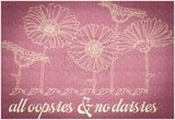 All Oopsies No Daisies 6.09 X 8.92 (154.7mm X 226.6mm)