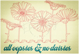All Oopsies No Daisies 7.68 X 11.22 (195.1mm X 285mm)
