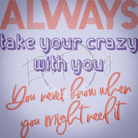 Always Take Your Crazy 10.01 X 10.03