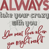 Always Take Your Crazy 9.01 X 9.03