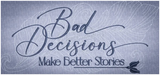 Bad Decisions Make Better Stories 5.34 X 11.42 (135.6mm X 290.1mm)