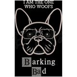 Barking Bad 9.99 X 6.24