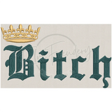 Bitch Queen 3.99 X 6.89