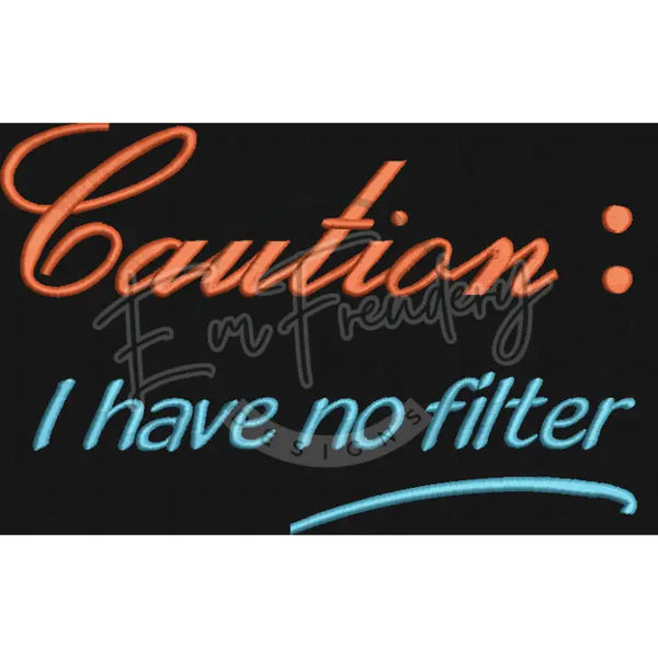 Caution: No Filter - 6X10