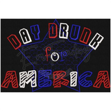 Day Drunk For America 7.84 X 11.73