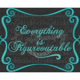 Everything Is Figureoutable 7.69 X 9.54