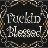 Fuckin’ Blessed 5.91 X 5.94