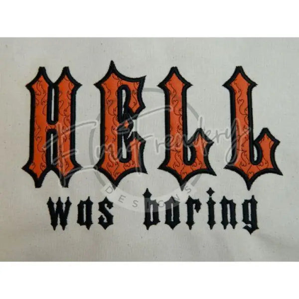 Hell Was Boring - Applique