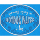 Hotdog Water Vibes 4.92 X 6.24