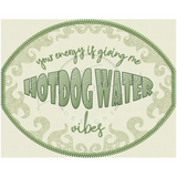 Hotdog Water Vibes 7.80 X 9.87