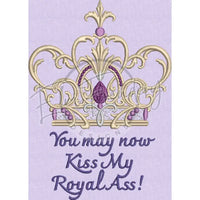 Kiss My Royal Ass 6.90 X 4.94