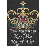 Kiss My Royal Ass 8.80 X 6.12