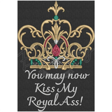 Kiss My Royal Ass 8.80 X 6.12