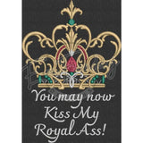 Kiss My Royal Ass 8.80 X 6.12