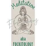 Meditation - Fuckitology 6X10