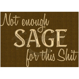 Not Enough Sage 4.84 X 7.02