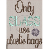 Plastic Bag Slag