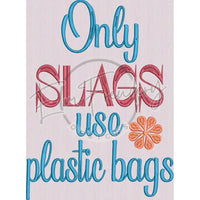 Plastic Bag Slag