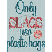 Plastic Bag Slag