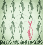 Rules Are For Losers 6.10 X 5.80 (155mm X 147.3mm)