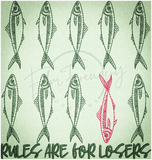 Rules Are For Losers 6.10 X 5.80 (155mm X 147.3mm)