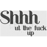 Shut The Fuck Up 5.34 X 9.67