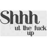 Shut The Fuck Up 5.34 X 9.67