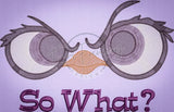 So What? Light Fill 4.43 X 6.90 (112.5mm X 175.3mm)