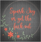 Spark Joy Or Gtfo 7.77 X 7.68 (197.3Mm 195.1Mm)