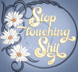 Stop Touching Shit! 6.11 X 6.60 (155.2mm X 167.6mm)
