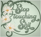 Stop Touching Shit! 7.69 X 8.31 (195.3mm X 211.1mm)