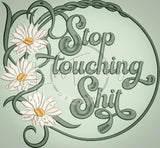 Stop Touching Shit! 7.69 X 8.31 (195.3mm X 211.1mm)
