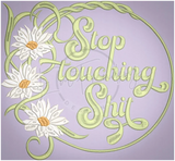 Stop Touching Shit! 9.39 X 10.13 (238.5mm X 257.3mm)