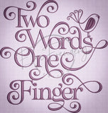 Two Words One Finger 9.77 X 9.27 (248.2mm X 235.5mm)