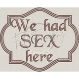 We Had Sex Here H: 11.38 X W: 14.02