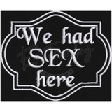 We Had Sex Here H: 2.99 X W: 3.68