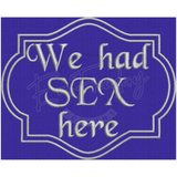 We Had Sex Here H: 5.02 X W: 6.18