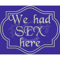 We Had Sex Here H: 5.02 X W: 6.18