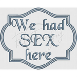 We Had Sex Here H: 8.13 X W: 10.02