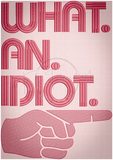 What An Idiot 10.93 X 7.69 (277.6mm X 195.3mm)