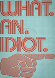 What An Idiot 7.02 X 4.94 (178.3mm X 125.5mm)