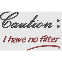 Caution: No Filter